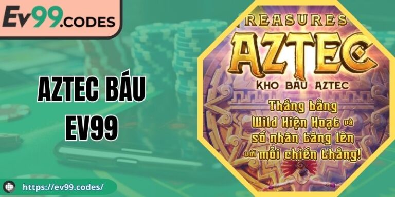 Aztec Báu EV99 - Hành Trình Khám Phá Kho Báu Bí Ẩn