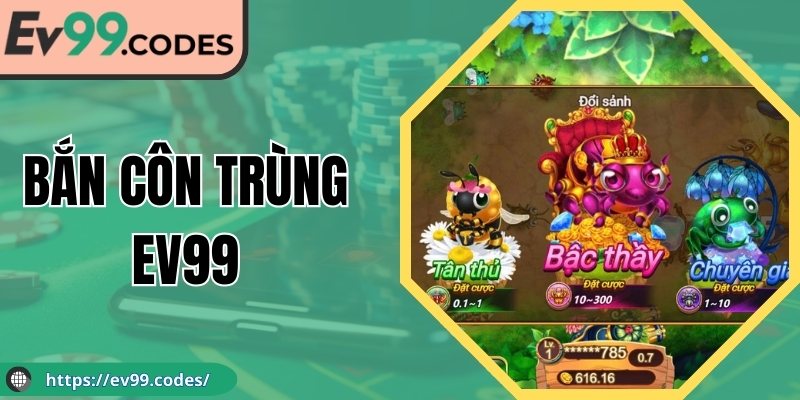 Bắn Côn Trùng EV99 Trải Nghiệm Thú Vị Trong Game Bắn Cá