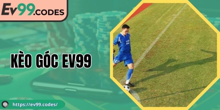Kèo Góc EV99 – Hướng Dẫn Cách Đọc Tỷ Lệ Chính Xác Nhất