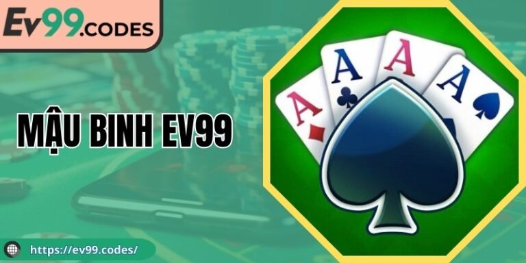 Mậu Binh EV99: Sự Lựa Chọn Của Game Thủ Chuyên Nghiệp