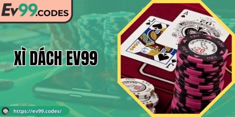Xì Dách EV99: Khám Phá Tựa Game Đầy Thú Vị Và Hấp Dẫn